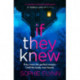 If They Knew: A completely gripping, twisty and unputdownable psychological thriller