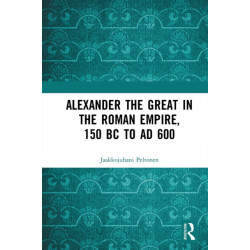 Alexander the Great in the Roman Empire, 150 BC to AD 600