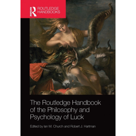 The Routledge Handbook of the Philosophy and Psychology of Luck