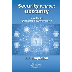 Security without Obscurity: A Guide to Cryptographic Architectures