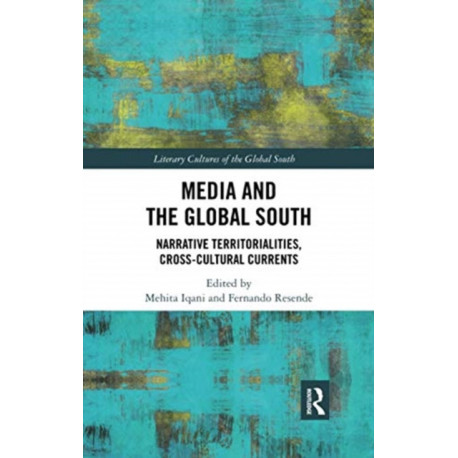 Media and the Global South: Narrative Territorialities, Cross-Cultural Currents