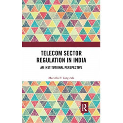 Telecom Sector Regulation in India: An Institutional Perspective