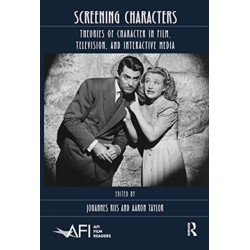 Screening Characters: Theories of Character in Film, Television, and Interactive Media