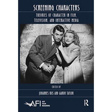 Screening Characters: Theories of Character in Film, Television, and Interactive Media
