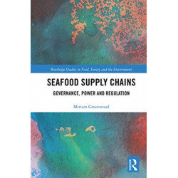 Seafood Supply Chains: Governance, Power and Regulation