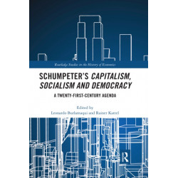 Schumpeter’s Capitalism, Socialism and Democracy: A Twenty-First Century Agenda