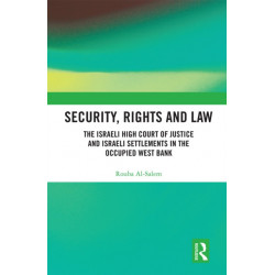 Security, Rights and Law: The Israeli High Court of Justice and Israeli Settlements in the Occupied West Bank