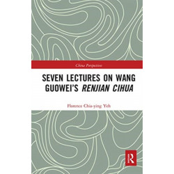 Seven Lectures on Wang Guowei’s Renjian Cihua