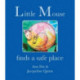 Little Mouse: Finds a Safe Place