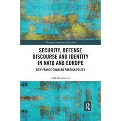 Security, Defense Discourse and Identity in NATO and Europe: How France Changed Foreign Policy