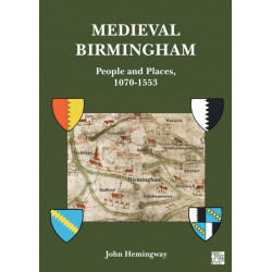 Medieval Birmingham: People and Places, 1070-1553