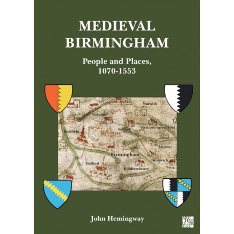 Medieval Birmingham: People and Places, 1070-1553