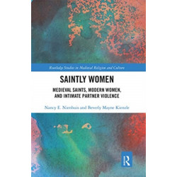 Saintly Women: Medieval Saints, Modern Women, and Intimate Partner Violence