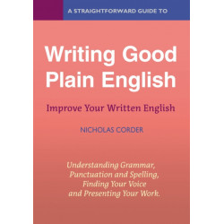 A Straightforward Guide to Writing Good Plain English: Revised Edition 2022