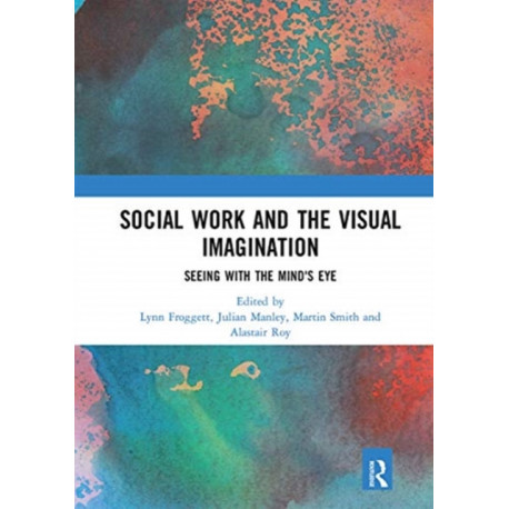 Social Work and the Visual Imagination: Seeing with the Mind's Eye