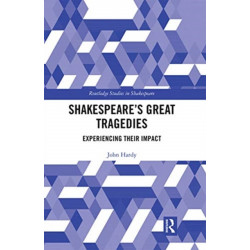 Shakespeare's Great Tragedies: Experiencing Their Impact