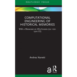 Computational Engineering of Historical Memories: With a Showcase on Afro-Eurasia (ca 1100-1500 CE)