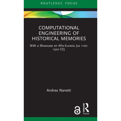 Computational Engineering of Historical Memories: With a Showcase on Afro-Eurasia (ca 1100-1500 CE)