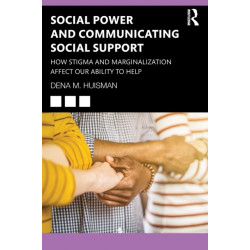 Social Power and Communicating Social Support: How Stigma and Marginalization Affect Our Ability to Help