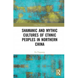 Shamanic and Mythic Cultures of Ethnic Peoples in Northern China