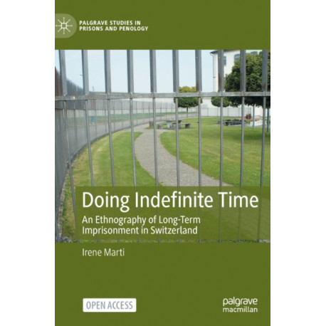 Doing Indefinite Time: An Ethnography of Long-Term Imprisonment in Switzerland