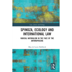 Spinoza, Ecology and International Law: Radical Naturalism in the Face of the Anthropocene