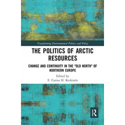 The Politics of Arctic Resources: Change and Continuity in the "Old North" of Northern Europe