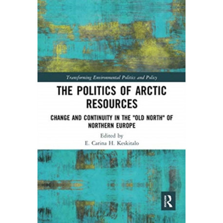The Politics of Arctic Resources: Change and Continuity in the "Old North" of Northern Europe