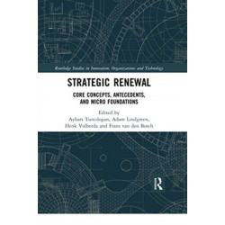 Strategic Renewal: Core Concepts, Antecedents, and Micro Foundations