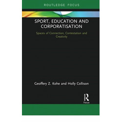 Sport, Education and Corporatisation: Spaces of Connection, Contestation and Creativity