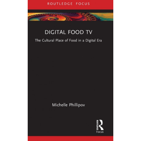 Digital Food TV: The Cultural Place of Food in a Digital Era