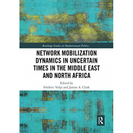 Network Mobilization Dynamics in Uncertain Times in the Middle East and North Africa