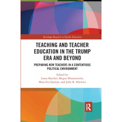 Teacher Education in the Trump Era and Beyond: Preparing New Teachers in a Contentious Political Climate