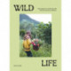 Wild Life: 50 Projects to Rewild Your Life From the Home to Outdoors