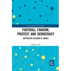 Football Fandom, Protest and Democracy: Supporter Activism in Turkey