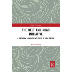 The Belt and Road Initiative: A Pathway towards Inclusive Globalization
