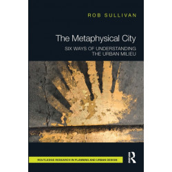 The Metaphysical City: Six Ways of Understanding the Urban Milieu