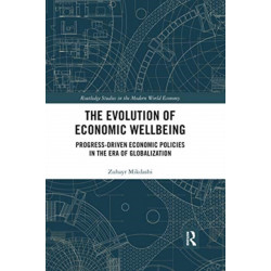 The Evolution of Economic Wellbeing: Progress-Driven Economic Policies in the Era of Globalization