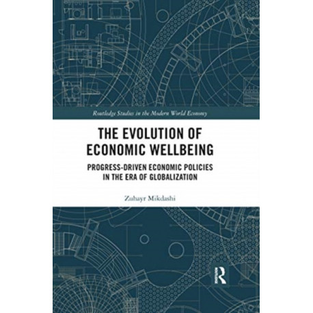 The Evolution of Economic Wellbeing: Progress-Driven Economic Policies in the Era of Globalization
