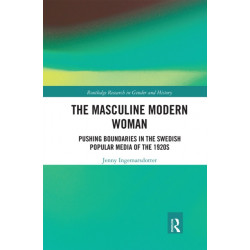 The Masculine Modern Woman: Pushing Boundaries in the Swedish Popular Media of the 1920s