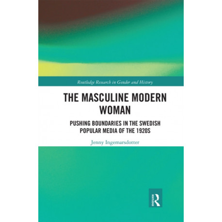 The Masculine Modern Woman: Pushing Boundaries in the Swedish Popular Media of the 1920s