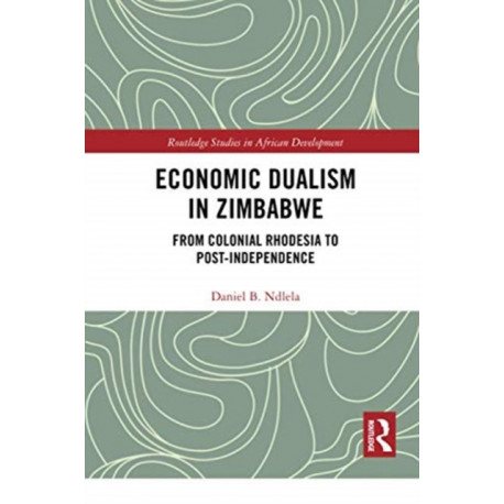 Economic Dualism in Zimbabwe: From Colonial Rhodesia to Post-Independence