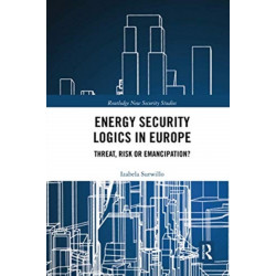 Energy Security Logics in Europe: Threat, Risk or Emancipation?