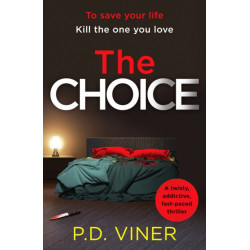 The Choice: A twisty, suspenseful crime thriller that will hook you from the first page