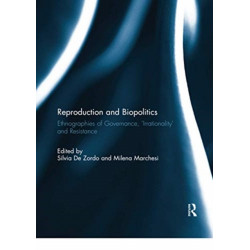 Reproduction and Biopolitics: Ethnographies of Governance, "Irrationality" and Resistance