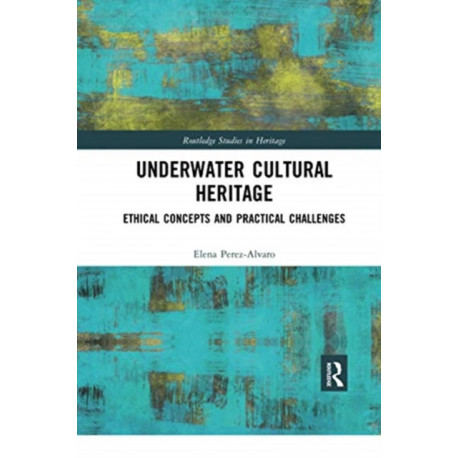 Underwater Cultural Heritage: Ethical concepts and practical challenges