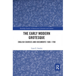 The Early Modern Grotesque: English Sources and Documents 1500-1700