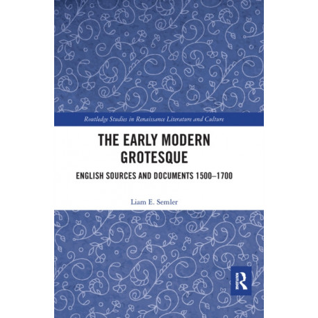 The Early Modern Grotesque: English Sources and Documents 1500-1700