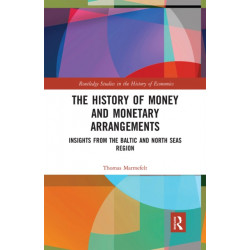 The History of Money and Monetary Arrangements: Insights from the Baltic and North Seas Region