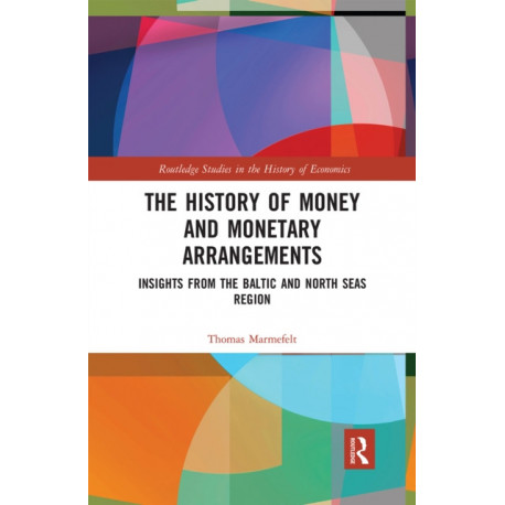 The History of Money and Monetary Arrangements: Insights from the Baltic and North Seas Region